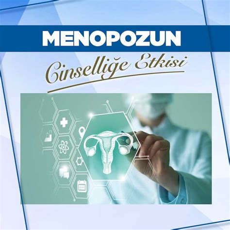 menopozun cinsel hayatı etkisi